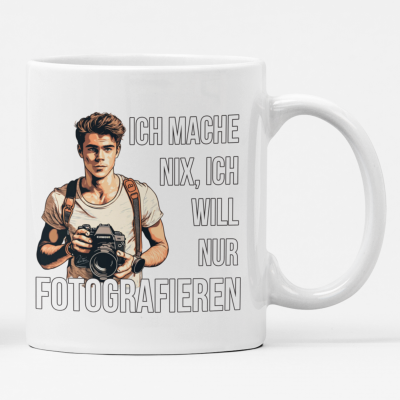 Ich will nur Fotografieren, Bild mit einer Tasse und einem Spruch