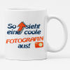 Tasse Fotografin, mit Spruch, so sieht eine coole Fotografin aus